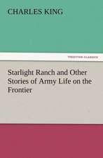 Starlight Ranch and Other Stories of Army Life on the Frontier