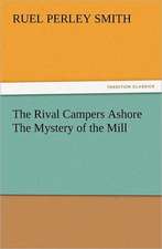 The Rival Campers Ashore the Mystery of the Mill: New and Old