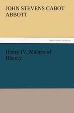 Henry IV, Makers of History