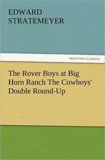 The Rover Boys at Big Horn Ranch the Cowboys' Double Round-Up: Buccaneer