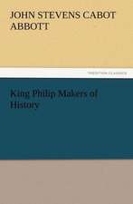 King Philip Makers of History