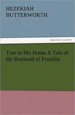 True to His Home a Tale of the Boyhood of Franklin: Or, Phases of Occult Life in the Metropolis