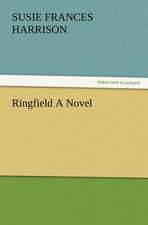 Ringfield a Novel: Or, Phases of Occult Life in the Metropolis