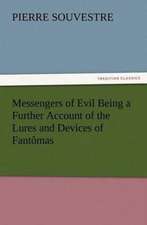 Messengers of Evil Being a Further Account of the Lures and Devices of Fant Mas: The Story of Louise, Crown Princess