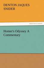 Homer's Odyssey a Commentary: As Sanctioned by Medical Men, and by Experience in All Ages Including a System of Vegetable Cookery