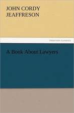 A Book about Lawyers: A Tale of the Gold Fields of California