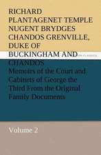 Memoirs of the Court and Cabinets of George the Third from the Original Family Documents, Volume 2: A Dangerous and Unnecessary Medicine, How and Why What Medical Writers Say