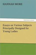 Essays on Various Subjects Principally Designed for Young Ladies