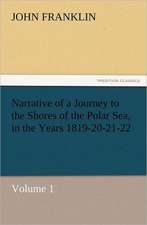 Narrative of a Journey to the Shores of the Polar Sea, in the Years 1819-20-21-22, Volume 1