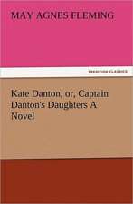 Kate Danton, Or, Captain Danton's Daughters a Novel: The Book of Title-Pages