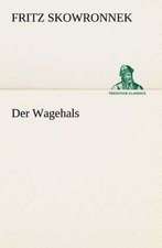 Der Wagehals