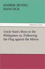 Uncle Sam's Boys in the Philippines Or, Following the Flag Against the Moros: Ancient Egypt