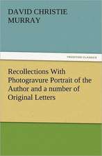 Recollections with Photogravure Portrait of the Author and a Number of Original Letters, of Which One by George Meredith and Another by Robert Louis S: Ancient Egypt