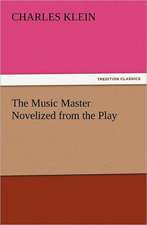 The Music Master Novelized from the Play