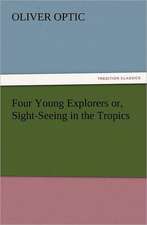 Four Young Explorers Or, Sight-Seeing in the Tropics: The United Lutheran Church (General Synod, General Council, United Synod in the South)