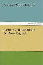 Customs and Fashions in Old New England