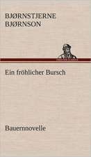 Ein Frohlicher Bursch: Light on Dark Corners a Complete Sexual Science and a Guide to Purity and Physical Manhood, Advice to Maiden, Wife, an