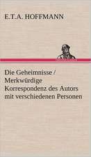 Die Geheimnisse / Merkwurdige Korrespondenz Des Autors Mit Verschiedenen Personen: Philaletis)