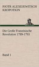 Die Grosse Franzosische Revolution 1789-1793 - Band 1: Philaletis)