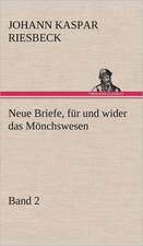 Neue Briefe, Fur Und Wider Das Monchswesen - Zweiter Band: VOR Bismarcks Aufgang