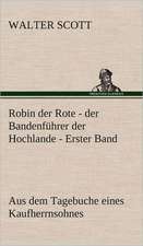 Robin Der Rote - Der Bandenfuhrer Der Hochlande - Erster Band: VOR Bismarcks Aufgang