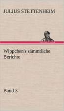 Wippchen's Sammtliche Berichte, Band 3: Erich Walter