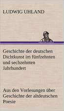 Geschichte Der Deutschen Dichtkunst Im Funfzehnten Und Sechzehnten Jahrhundert: Erzahlung in Neun Briefen