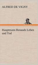 Hauptmann Renauds Leben Und Tod: Erzahlung in Neun Briefen