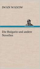 Die Bulgarin Und Andere Novellen: Erzahlung in Neun Briefen