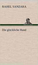 Die Gluckliche Hand: Erzahlung in Neun Briefen