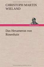 Das Hexameron Von Rosenhain: Erzahlung in Neun Briefen