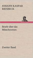 Briefe Uber Das Monchswesen - Zweiter Band: Das Lallen- Und Narrenbuch