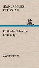 Emil Oder Ueber Die Erziehung - Zweiter Band: Das Lallen- Und Narrenbuch