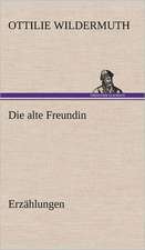 Die Alte Freundin. Erzahlungen: Das Lallen- Und Narrenbuch