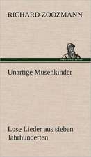 Unartige Musenkinder. Lose Lieder Aus Sieben Jahrhunderten: Das Lallen- Und Narrenbuch