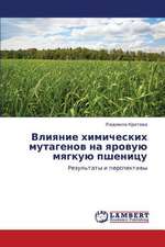 Vliyanie khimicheskikh mutagenov na yarovuyu myagkuyu pshenitsu