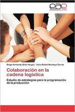 Colaboracion En La Cadena Logistica: Norte Chico Chileno a 30 Anos de Desarrollo