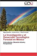 La Investigacion y El Desarrollo Tecnologico Forestal En Mexico