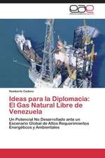 Ideas para la Diplomacia: El Gas Natural Libre de Venezuela