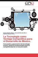 La Tecnologia Como Ventaja Competitiva Para El Desarrollo de Mexico.