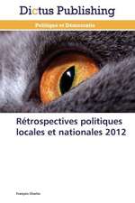 Rétrospectives politiques locales et nationales 2012