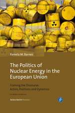 The Politics of Nuclear Energy in the European U – Framing the Discourse: Actors, Positions and Dynamics