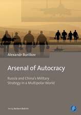 Arsenal of Autocracy – Russia and China`s Military Strategy in a Multipolar World