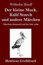 Der kleine Muck, Kalif Storch und andere Märchen (Großdruck)