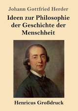 Ideen zur Philosophie der Geschichte der Menschheit (Großdruck)