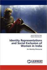 Identity Representations and Social Exclusion of Women in India