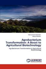 Agrobacterium Transformation: A Boost to Agricultural Biotechnology