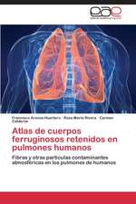 Atlas de cuerpos ferruginosos retenidos en pulmones humanos