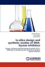 In-silico design and synthetic studies of DNA-Gyrase inhibitors