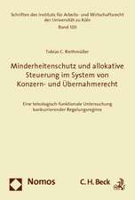 Minderheitenschutz und allokative Steuerung im System von Konzern- und Übernahmerecht